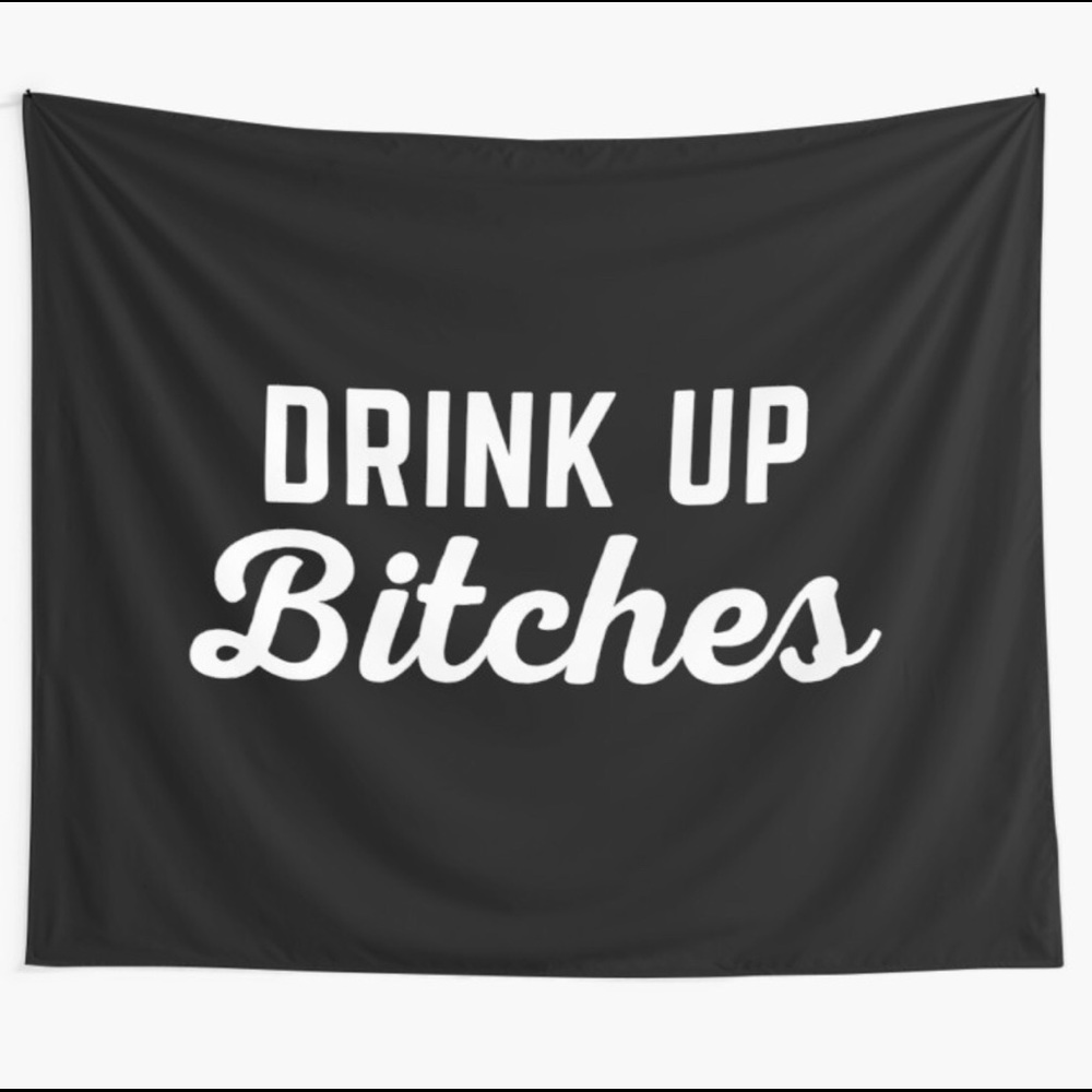 DRINK UP BITCHES TAPESTRY